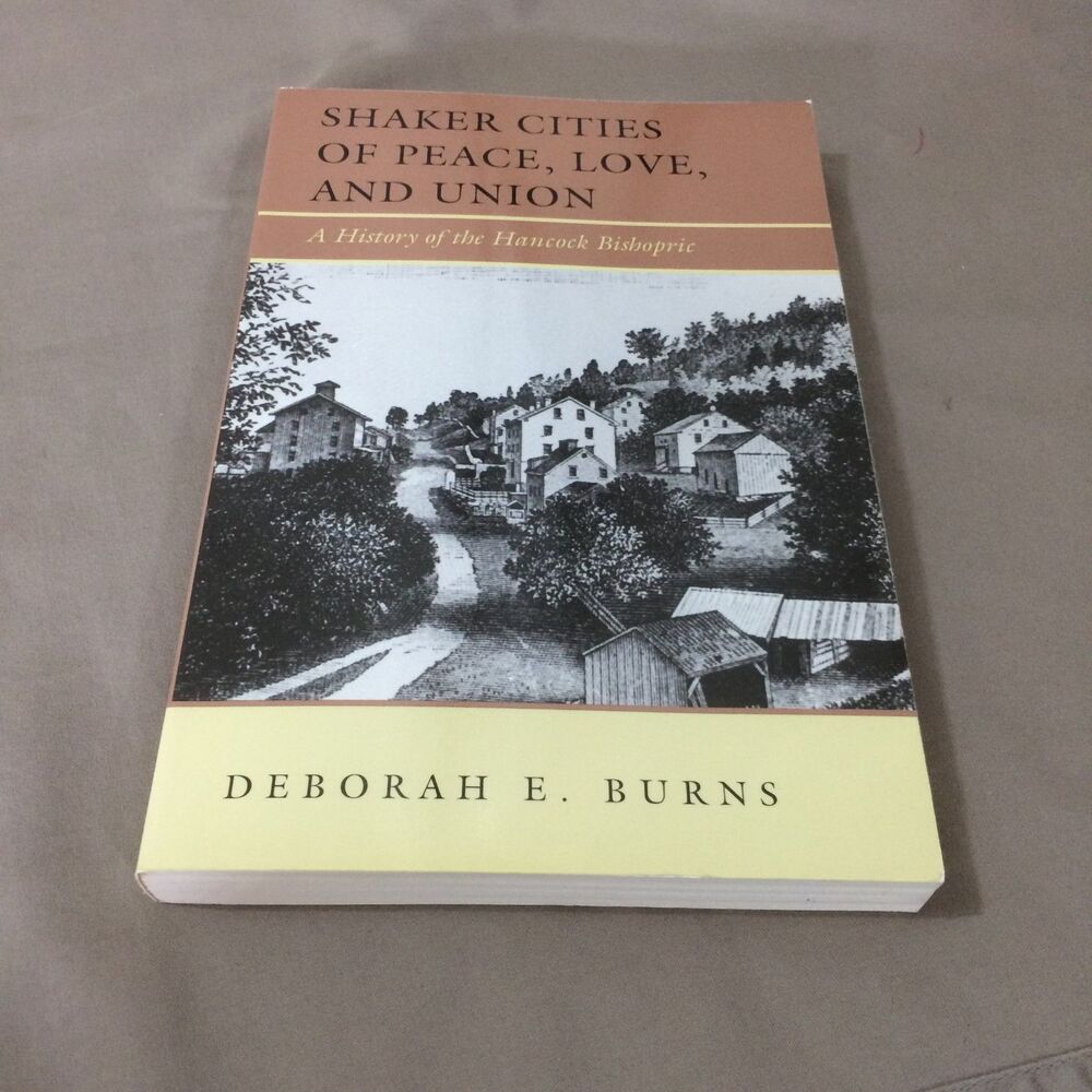 Shaker Cities of Peace Love and Union Hancock Bishopric Deborah Burns 1993 1st